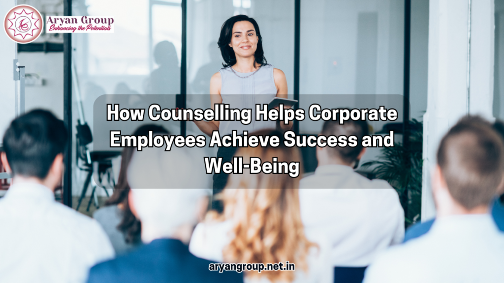 How Counselling Helps Corporate Employees Achieve Success and Well-Being