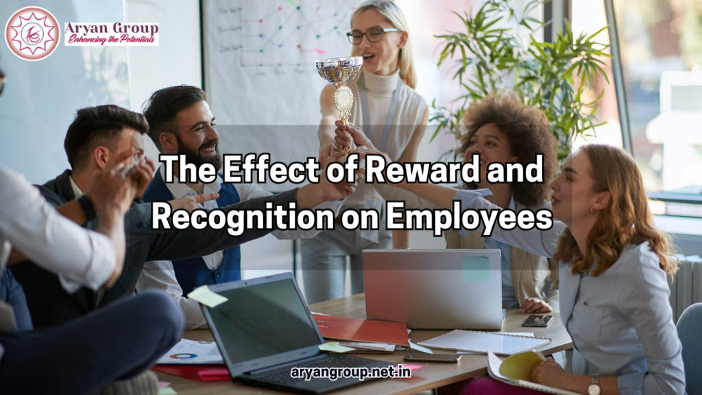 The Effect of Reward and Recognition on Employees